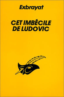 Cet imbécile de Ludovic