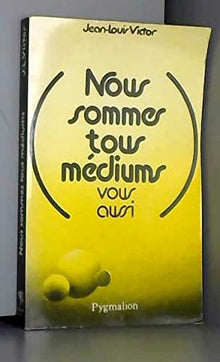 Nous sommes tous mediums : vous aussi