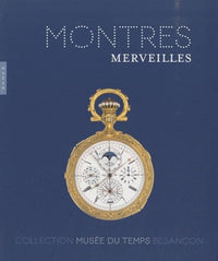 Montres et merveilles: Collection du Musée du Temps Besançon