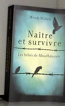Naitre et survivre les bébés de Mauthausen