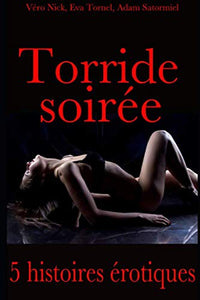 Torride soirée: Compilation de 5 histoires érotiques pour adulte en français, interdit aux moins de 18 ans