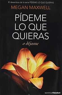 Pídeme lo que quieras o déjame (Erótica)