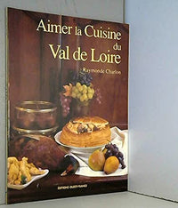Aimer la cuisine du Val-de-Loire