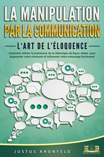 La manipulation par la communication - L'art de l'éloquence
