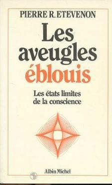 Les aveugles éblouis: Les états limites de la conscience