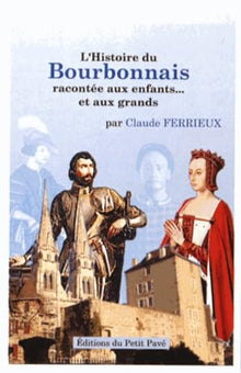 L'histoire du Bourbonnais racontée aux enfants... et aux grands