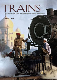 Trains: De la locomotive à vapeur à la grande vitesse