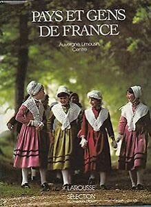 Pays et gens de France / auvergne, limousin, centre