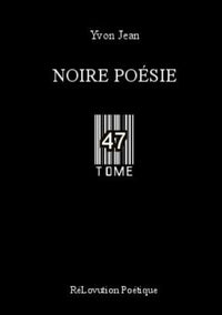 Noire Poésie Tome 47