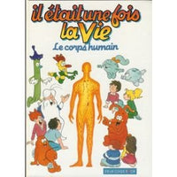 Il était une fois la vie: Le corps humain