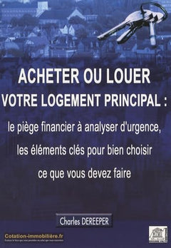 Acheter ou louer votre logement principal : le piège financier à analyser d'urgence, les éléments clés pour bien choisir ce que vous devez faire