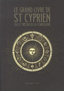 Le grand livre de saint Cyprien ou le trésor de la sorceller