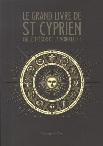 Le grand livre de saint Cyprien ou le trésor de la sorceller