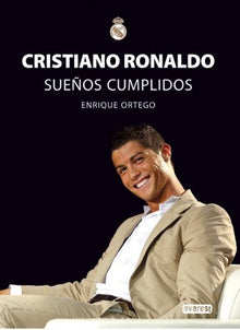 Cristiano Ronaldo. Sueños Cumplidos