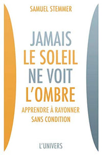 Jamais le Soleil ne voit l'Ombre