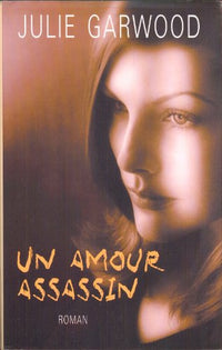 Un amour assassin - Garwood, Julie / Livre BE - EU02