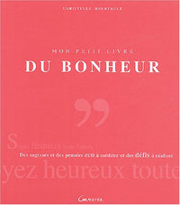Mon petit livre du bonheur: Des sagesses et des citations zen à méditer et des défis à réaliser