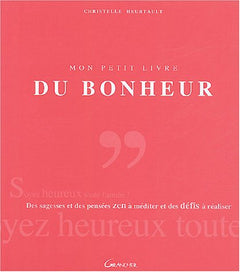 Mon petit livre du bonheur: Des sagesses et des citations zen à méditer et des défis à réaliser