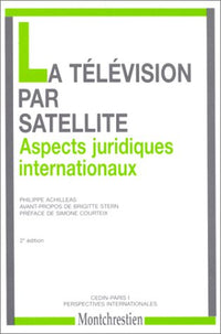 La télévision par satellite. Aspects juridiques internationaux