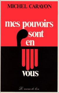 Mes pouvoirs sont en vous