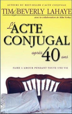 L'acte conjugal après 40 ans - Faire l'amour pendant toute une vie