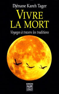 Vivre la mort: Voyages à travers les traditions