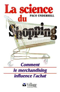 La science du shopping. Comment le merchandising influence l'achat