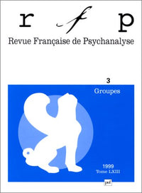 Revue française de Psychanalyse, numéro 3, tome 63, 1999