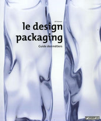 Le Design packaging. Guide du métier