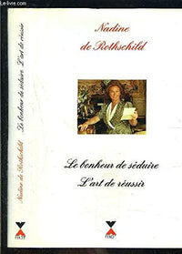 Le Bonheur de séduire, l'art de réussir le savoir-vivre du XXIe siècle
