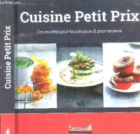 Cuisine Petit Prix. Des recettes pour tous les jours et pour recevoir