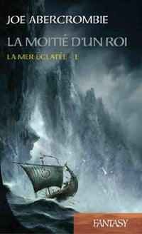 La Moitié d'un roi: La Mer Éclatée T01
