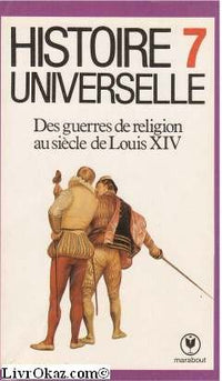 Histoire universelle n°7 des guerres de religion au siècle de Louis XIV