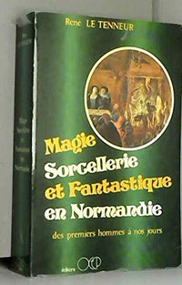 Magie, sorcellerie et fantastique en Normandie