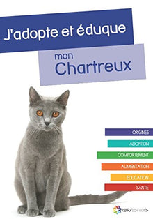 J'adopte et éduque mon Chartreux