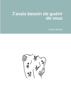 J'avais besoin de guérir de vous