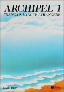 Archipel, numéro 1, unités 1 à 7, niveau 1. Manuel