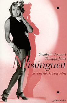 Mistinguett: La reine des années folles