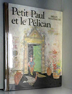 Petit paul et le pelican - texte et illustrations de wildsmith brian