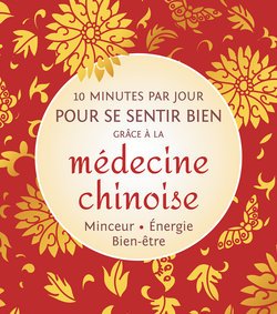 10 minutes par jour pour se sentir bien grâce à la médecine chinoise