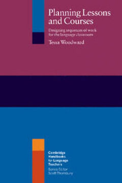 Planning Lessons and Courses: Designing Sequences Of Work For The Language Classroom