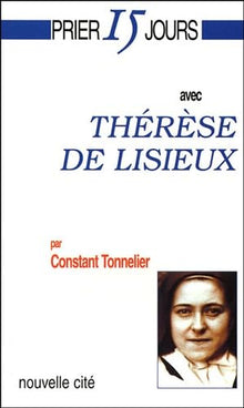 Prier 15 jours avec Thérèse de Lisieux