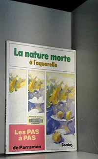 Les Pas à pas de ParramÂon Tome 9: La Nature morte à l'aquarelle
