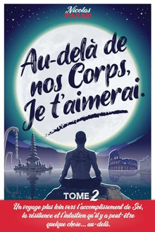 Au-delà de nos Corps, Je t'aimerai: Tome 2
