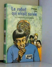 LE ROBOT QUI VIVAIT SA VIE
