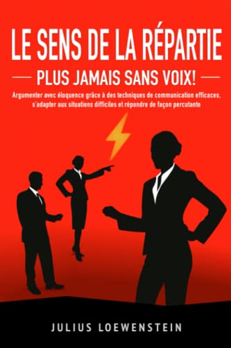 Le sens de la répartie - Plus jamais sans voix !