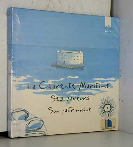 La charente maritime, ses saveurs, son patrimoine