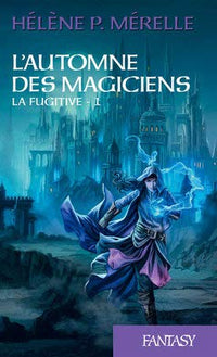 L'Automne des magiciens: Intégrale de tome 1 à 3. La Fugitive / La Reine Noire / La Passeuse d'ombres