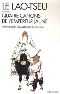 Le Lao-tseu: Suivi des Quatre Canons de l'empereur Jaune