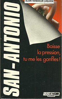 Baisse la pression, tu me les gonfles